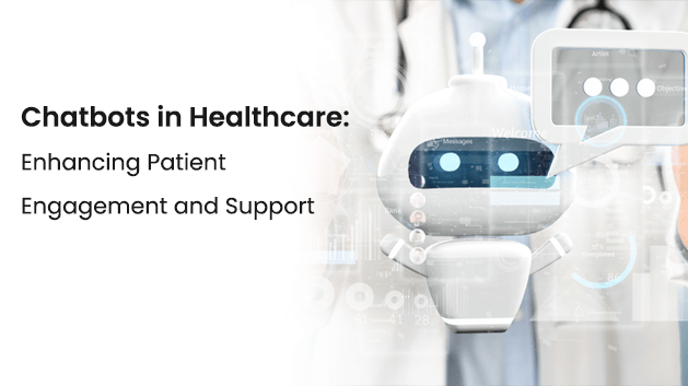 Chatbots in Healthcare:
                            Enhancing Patient Engagement and Support