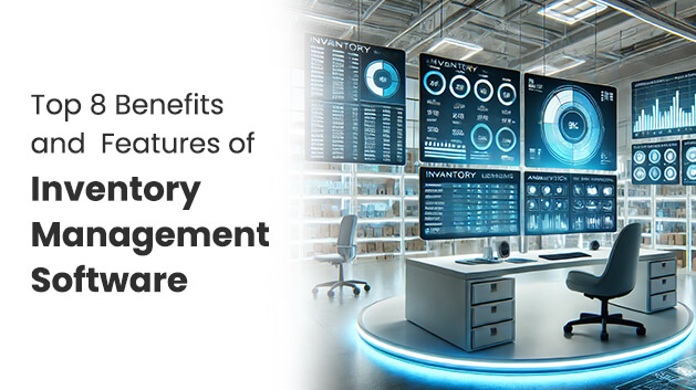 Explore Top 8 Benefits and Features of Inventory Management Software