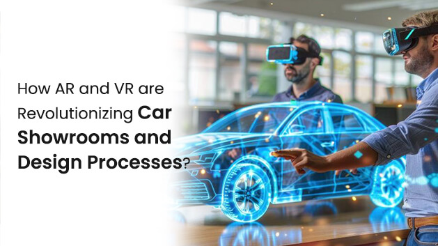 How AR and VR are Revolutionizing Car Showrooms and Design Processes?