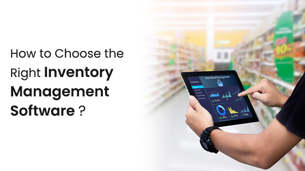 How to Choose the Right Inventory Management Software?