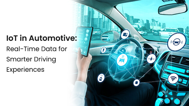 IoT in Automotive: Real-Time Data for Smarter Driving Experiences