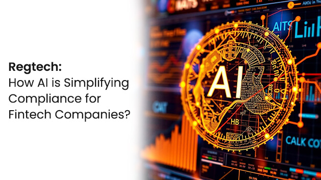 Regtech: How AI is Simplifying Compliance for Fintech Companies?