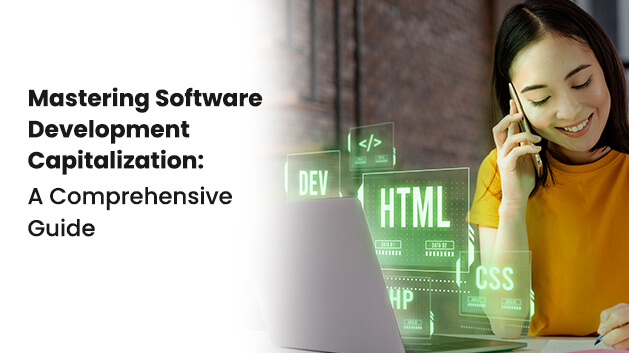 Mastering Software Development Capitalization: A Comprehensive Guide