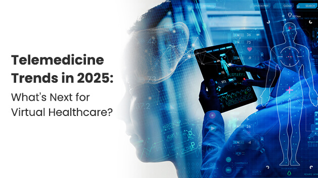 Telemedicine Trends in 2025: What's Next for Virtual Healthcare?