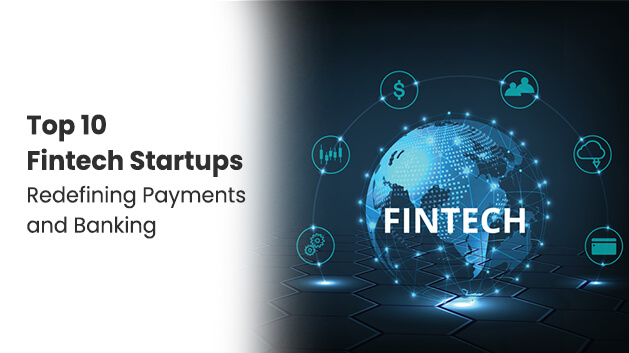 Top 10 Fintech Startups Redefining Payments and Banking