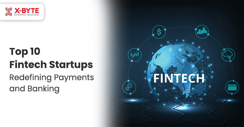 Top 10 Fintech Startups
                            Redefining Payments and Banking