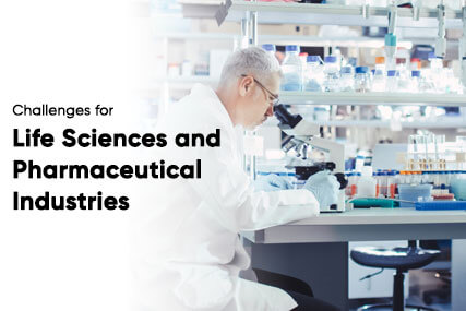 What are the biggest challenges for life sciences and pharmaceutical industries
                                        and how many of them can be addressed?