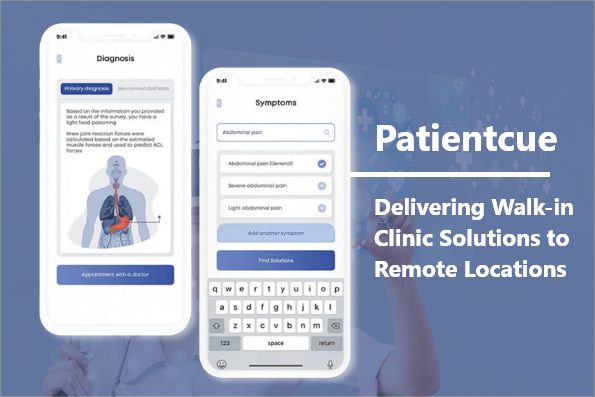 Patientcue – Delivering Walk-in Clinic Solutions to Remote Locations